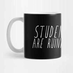 Student Loans Are Ruining My Life Mug